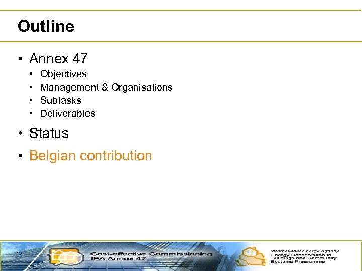 Outline • Annex 47 • • Objectives Management & Organisations Subtasks Deliverables • Status