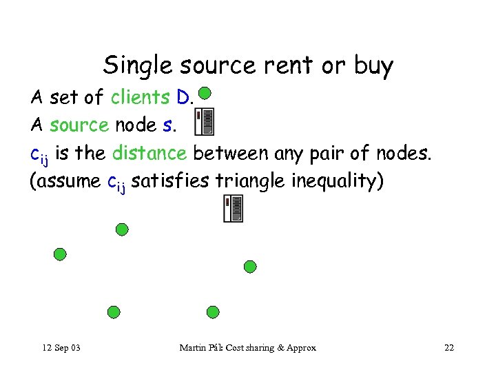 Single source rent or buy A set of clients D. A source node s.