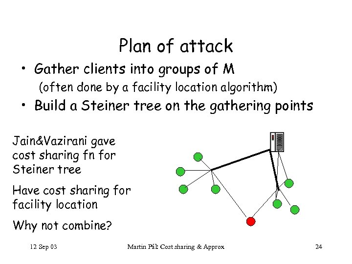 Plan of attack • Gather clients into groups of M (often done by a