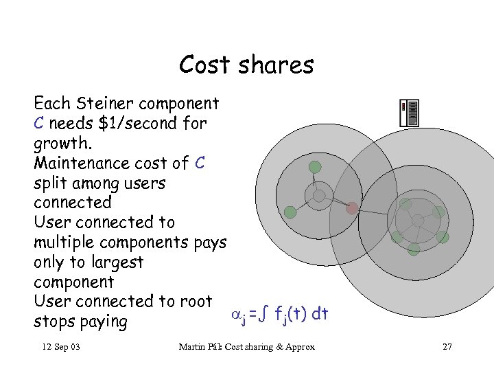 Cost shares Each Steiner component C needs $1/second for growth. Maintenance cost of C