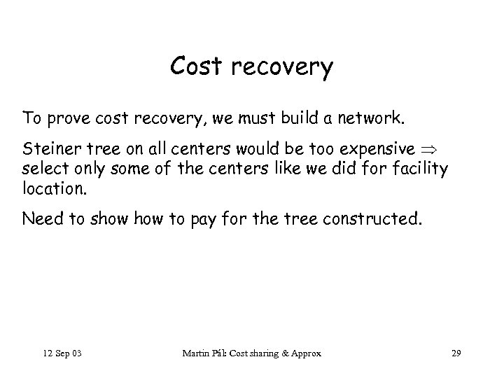 Cost recovery To prove cost recovery, we must build a network. Steiner tree on