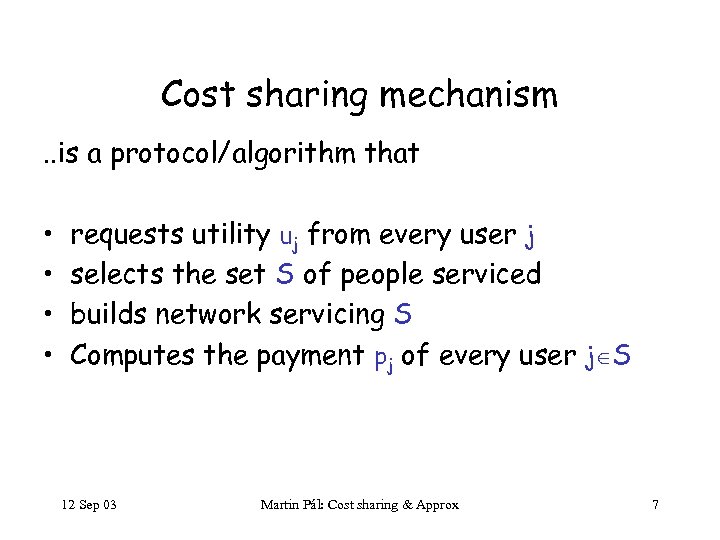 Cost sharing mechanism. . is a protocol/algorithm that • • requests utility uj from