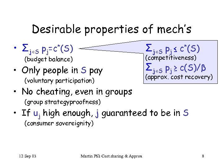 Desirable properties of mech’s • Σj S pj=c*(S) Σj S pj ≤ c*(S) •