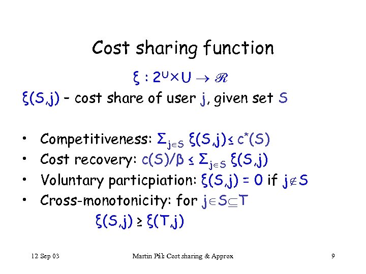 Cost sharing function ξ : 2 U U ℛ ξ(S, j) – cost share