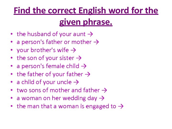 Find the correct English word for the given phrase. • • • the husband