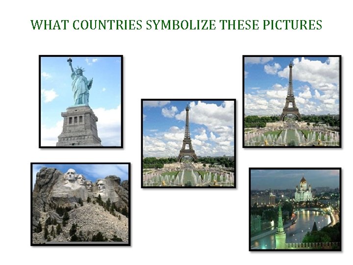 WHAT COUNTRIES SYMBOLIZE THESE PICTURES 