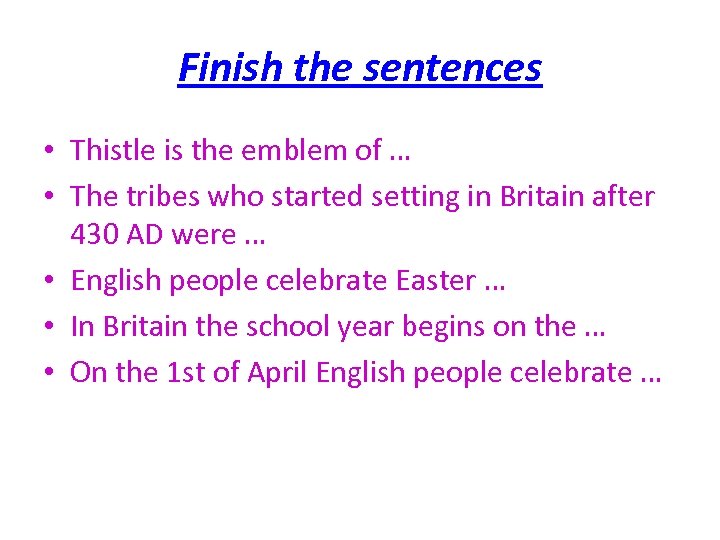 Finish the sentences • Thistle is the emblem of … • The tribes who