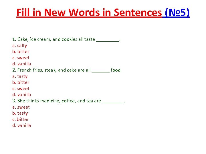 Fill in New Words in Sentences (№ 5) 1. Cake, ice cream, and cookies