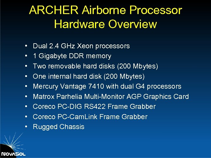 ARCHER Airborne Processor Hardware Overview • • • Dual 2. 4 GHz Xeon processors