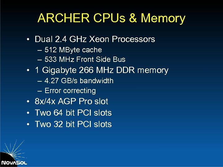 ARCHER CPUs & Memory • Dual 2. 4 GHz Xeon Processors – 512 MByte