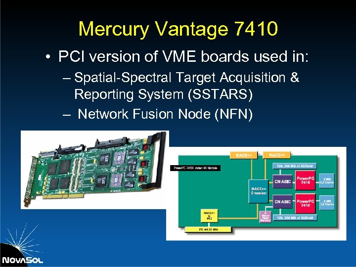 Mercury Vantage 7410 • PCI version of VME boards used in: – Spatial-Spectral Target