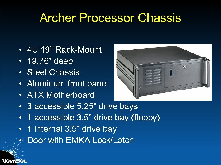 Archer Processor Chassis • • • 4 U 19” Rack-Mount 19. 76” deep Steel