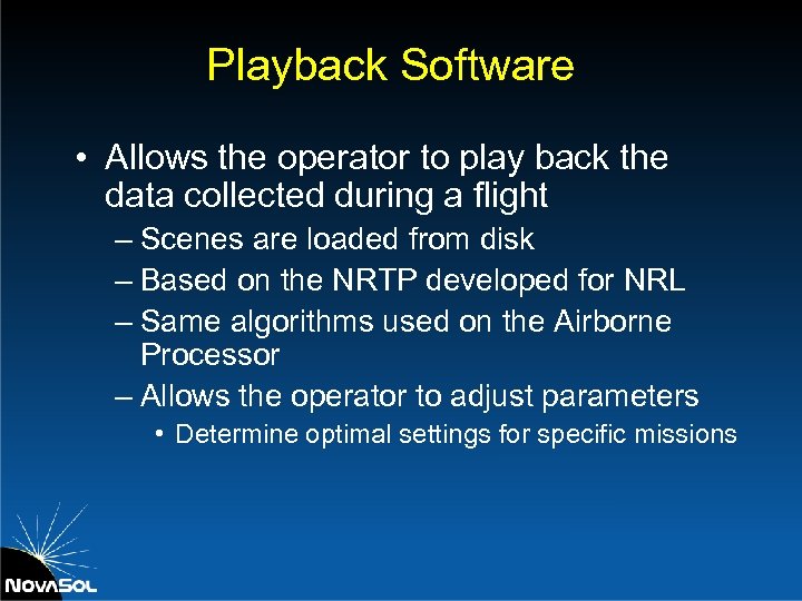 Playback Software • Allows the operator to play back the data collected during a