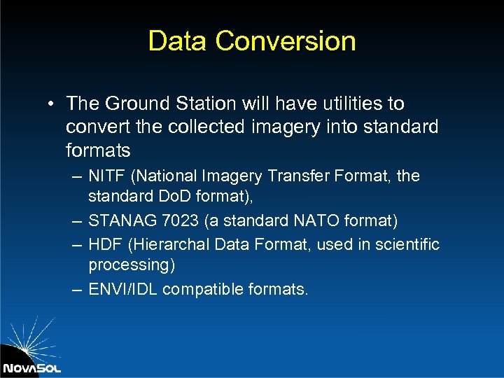 Data Conversion • The Ground Station will have utilities to convert the collected imagery