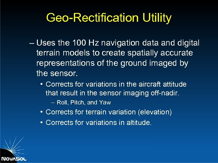 Geo-Rectification Utility – Uses the 100 Hz navigation data and digital terrain models to