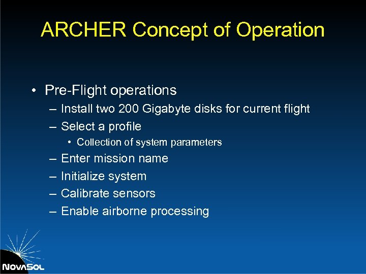ARCHER Concept of Operation • Pre-Flight operations – Install two 200 Gigabyte disks for