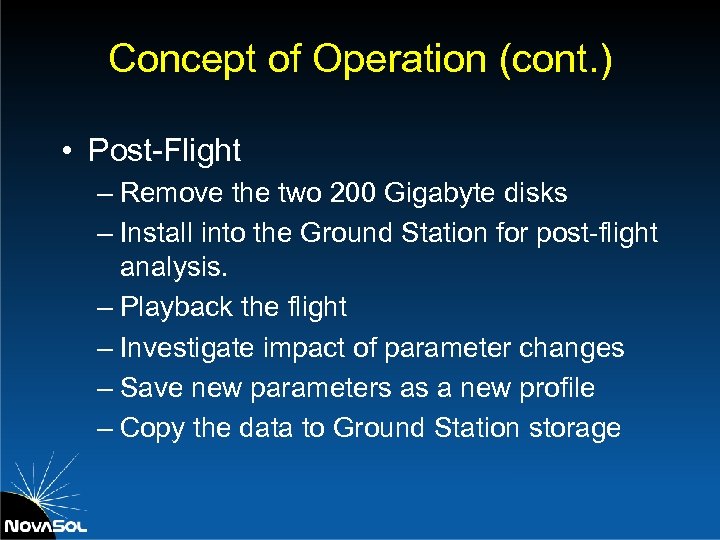 Concept of Operation (cont. ) • Post-Flight – Remove the two 200 Gigabyte disks