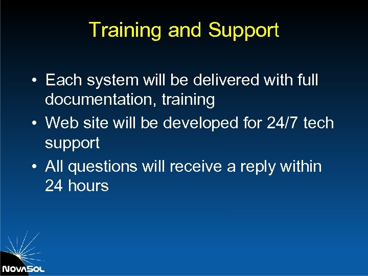 Training and Support • Each system will be delivered with full documentation, training •