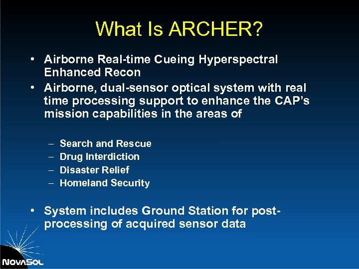 What Is ARCHER? • Airborne Real-time Cueing Hyperspectral Enhanced Recon • Airborne, dual-sensor optical