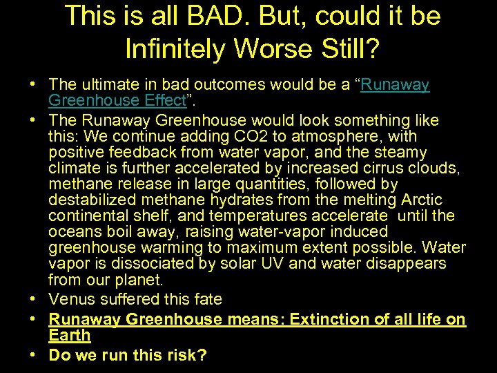 This is all BAD. But, could it be Infinitely Worse Still? • The ultimate