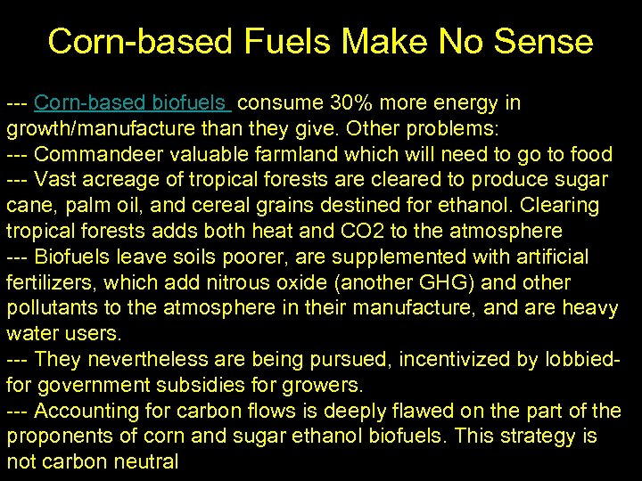 Corn-based Fuels Make No Sense --- Corn-based biofuels consume 30% more energy in growth/manufacture
