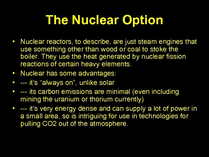 The Nuclear Option • Nuclear reactors, to describe, are just steam engines that use