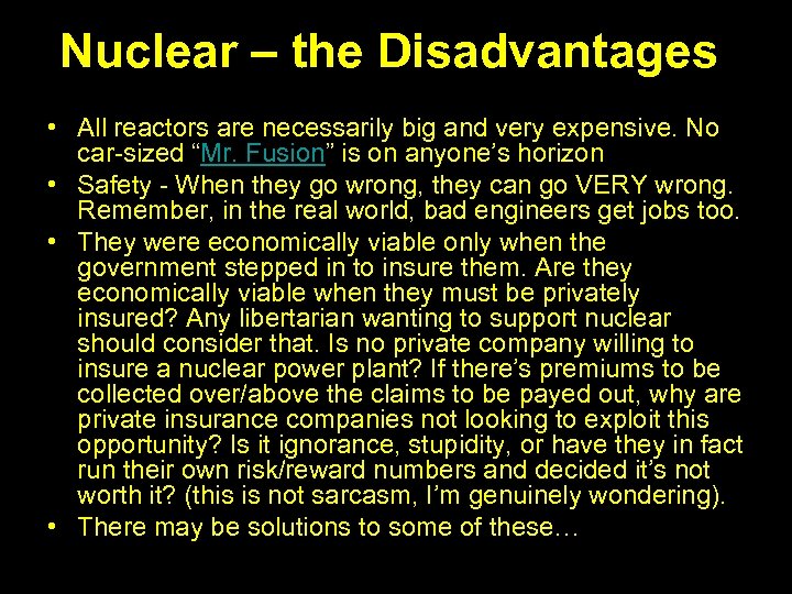 Nuclear – the Disadvantages • All reactors are necessarily big and very expensive. No