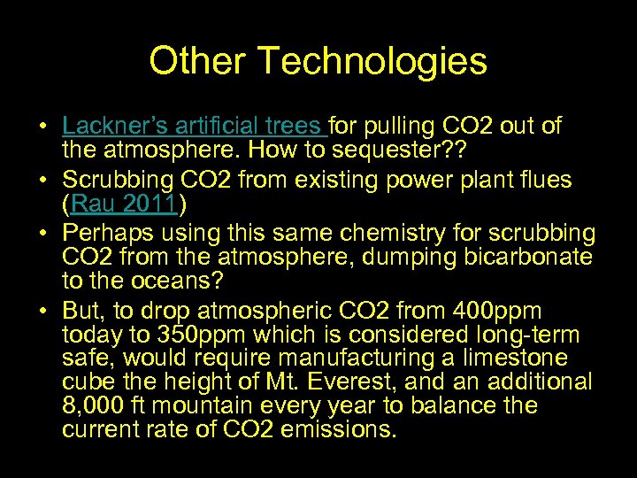 Other Technologies • Lackner’s artificial trees for pulling CO 2 out of the atmosphere.