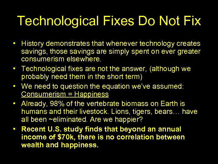 Technological Fixes Do Not Fix • History demonstrates that whenever technology creates savings, those