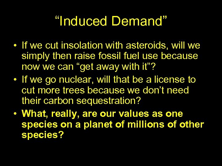 “Induced Demand” • If we cut insolation with asteroids, will we simply then raise