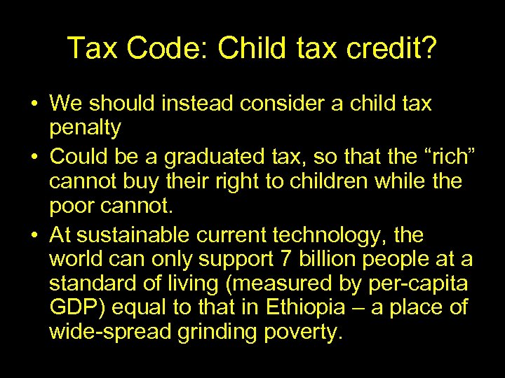 Tax Code: Child tax credit? • We should instead consider a child tax penalty