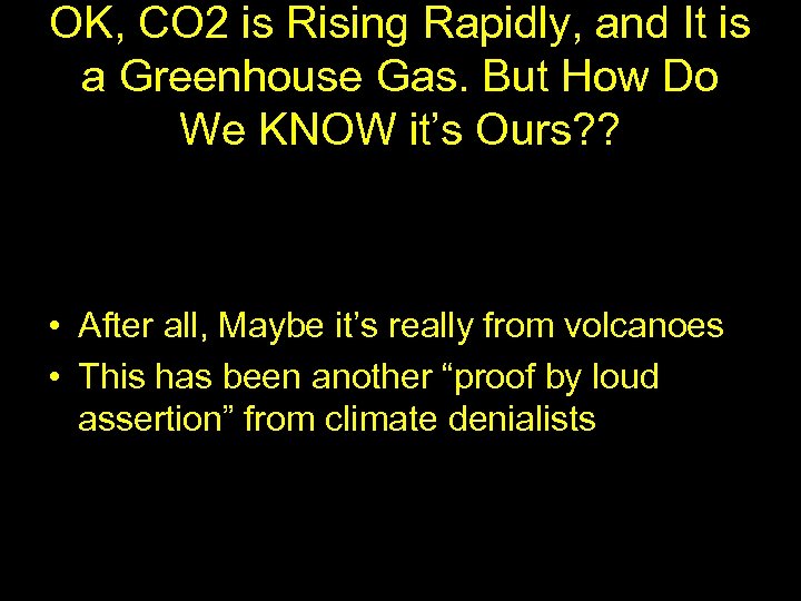 OK, CO 2 is Rising Rapidly, and It is a Greenhouse Gas. But How