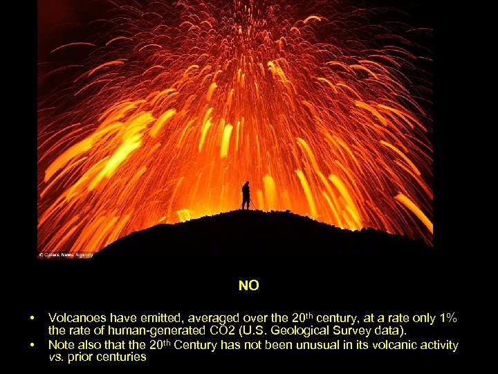 No NO • • Volcanoes have emitted, averaged over the 20 th century, at