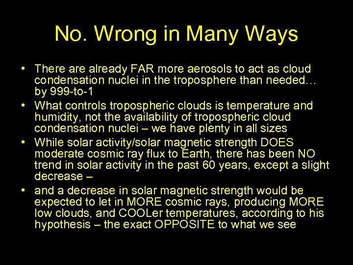 No. Wrong in Many Ways • There already FAR more aerosols to act as