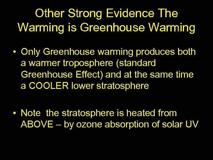 Other Strong Evidence The Warming is Greenhouse Warming • Only Greenhouse warming produces both