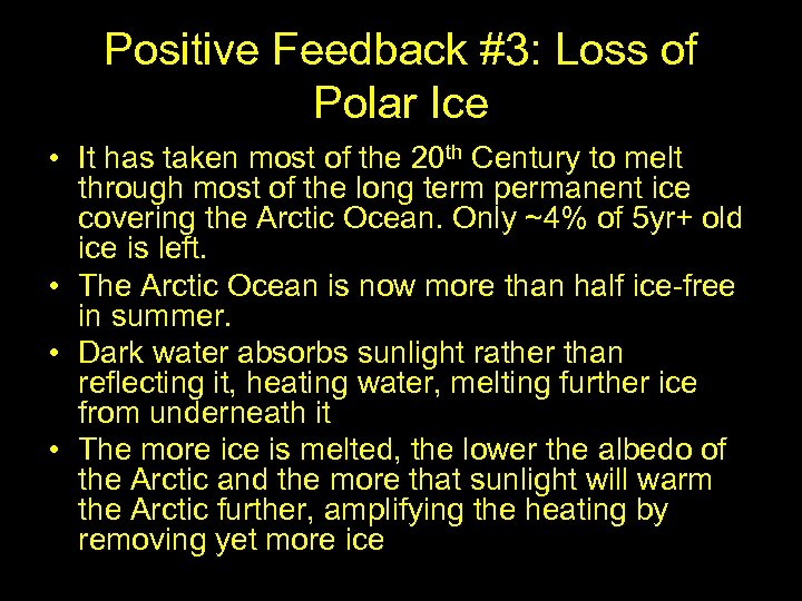 Positive Feedback #3: Loss of Polar Ice • It has taken most of the