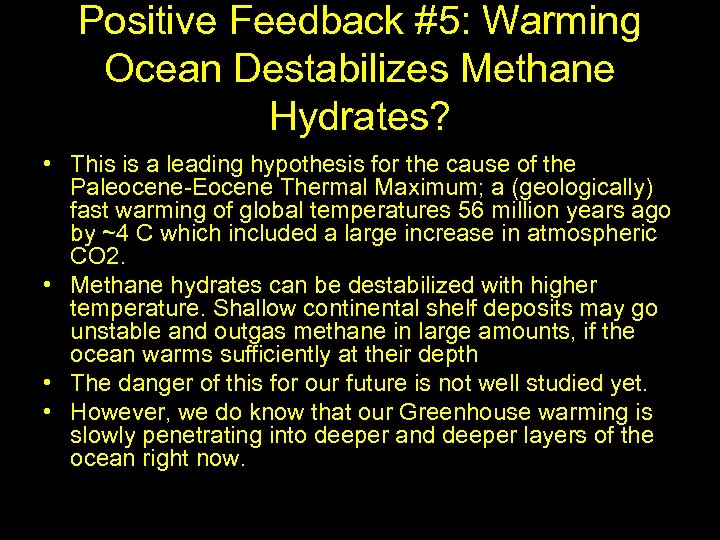 Positive Feedback #5: Warming Ocean Destabilizes Methane Hydrates? • This is a leading hypothesis
