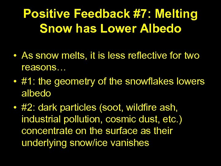 Positive Feedback #7: Melting Snow has Lower Albedo • As snow melts, it is