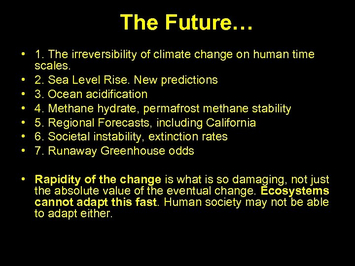 The Future… • 1. The irreversibility of climate change on human time scales. •