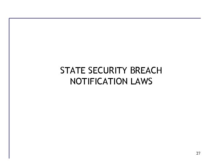 STATE SECURITY BREACH NOTIFICATION LAWS 27 