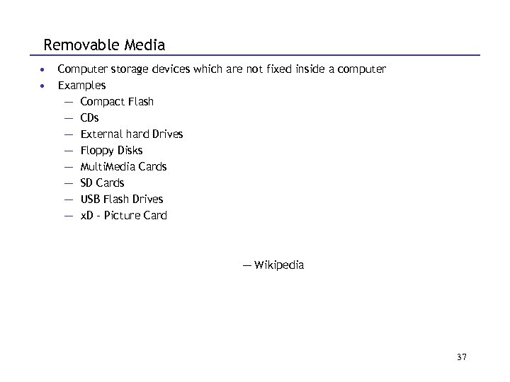Removable Media • • Computer storage devices which are not fixed inside a computer