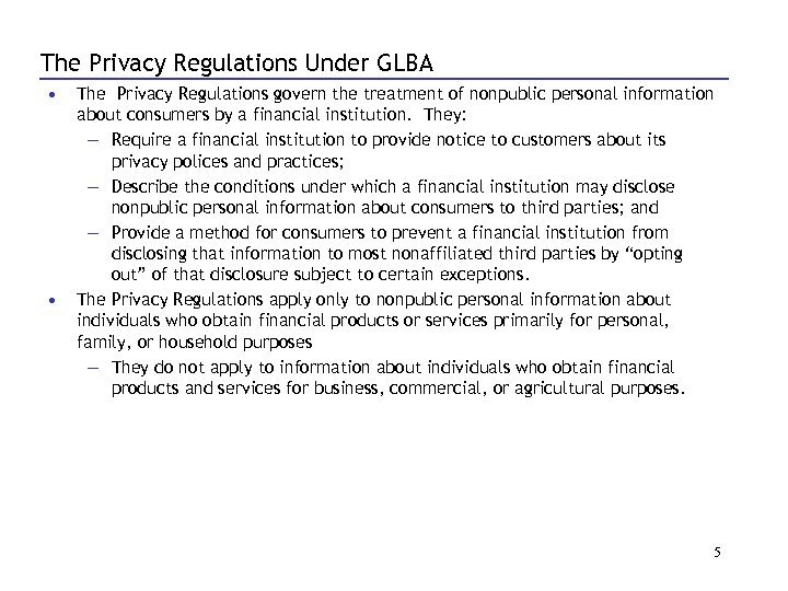 The Privacy Regulations Under GLBA • • The Privacy Regulations govern the treatment of
