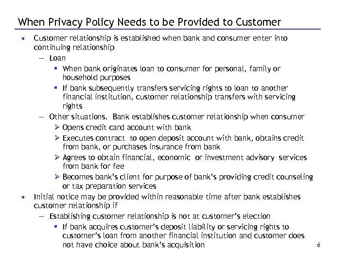 When Privacy Policy Needs to be Provided to Customer • • Customer relationship is