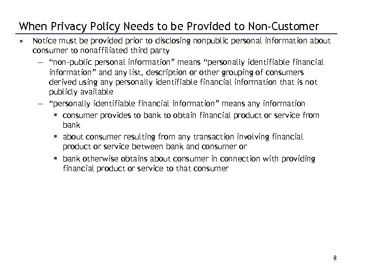 When Privacy Policy Needs to be Provided to Non-Customer • Notice must be provided