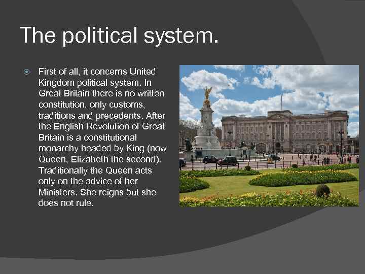 The political system. First of all, it concerns United Kingdom political system. In Great