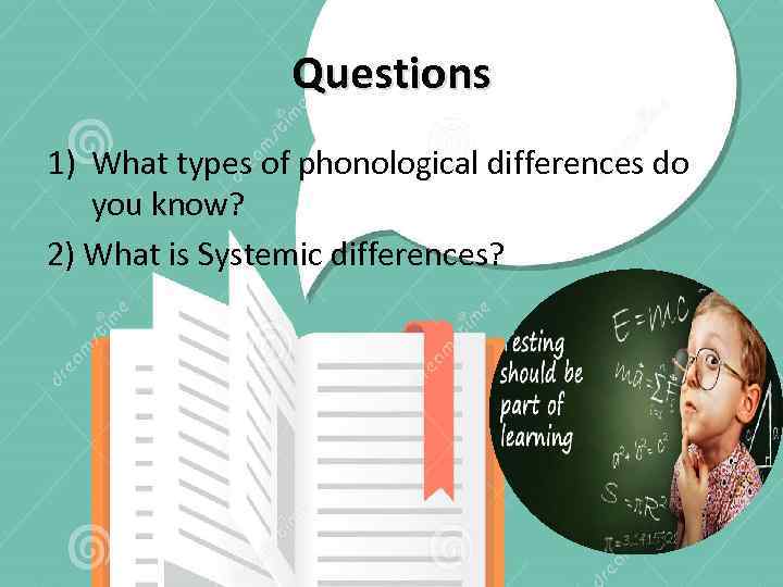 Questions 1) What types of phonological differences do you know? 2) What is Systemic