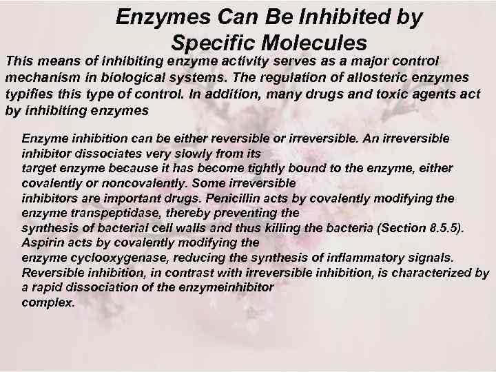 Enzymes Can Be Inhibited by Specific Molecules This means of inhibiting enzyme activity serves