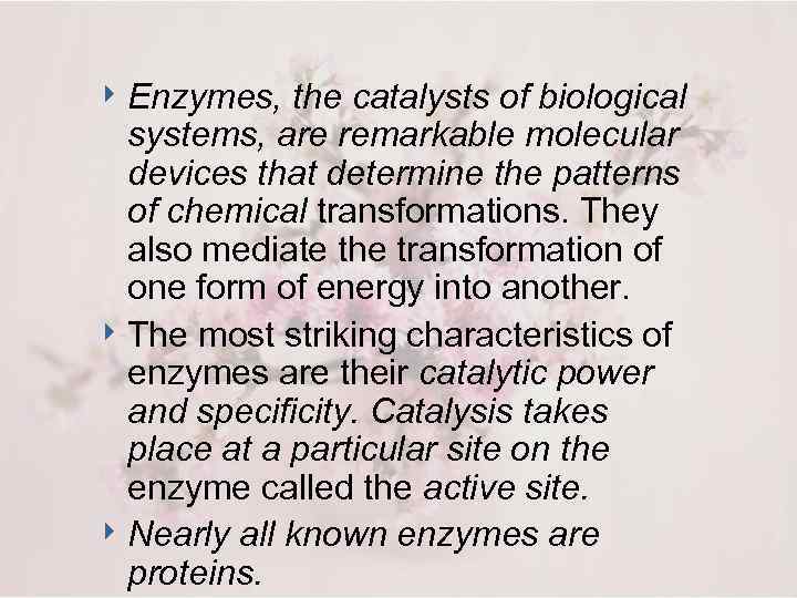 4 Enzymes, the catalysts of biological systems, are remarkable molecular devices that determine the