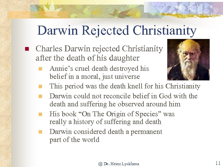 Darwin Rejected Christianity n Charles Darwin rejected Christianity after the death of his daughter