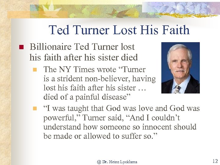 Ted Turner Lost His Faith n Billionaire Ted Turner lost his faith after his